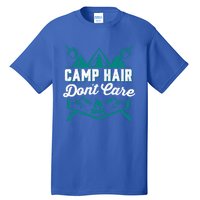 Funny Camp Hair Dont Care Design Gift Tall T-Shirt