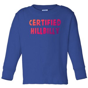 Funny Certified Hillbilly Bumpkin Cracker Rural Redneck Gift Toddler Long Sleeve Shirt