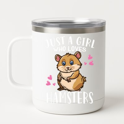 Funny Cute Hamster Lover Just A Girl Who Loves Hamsters Cool Gift 12 oz Stainless Steel Tumbler Cup