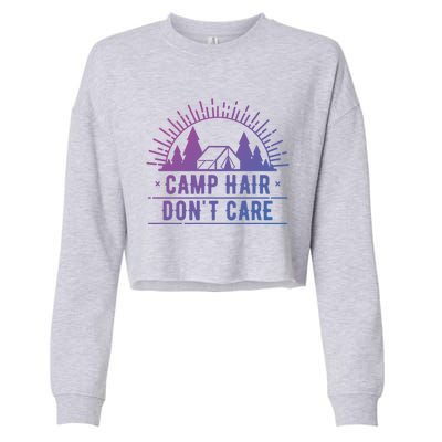 Funny Camp Hair Dont Care For Summer Camping Trips Gift Cropped Pullover Crew