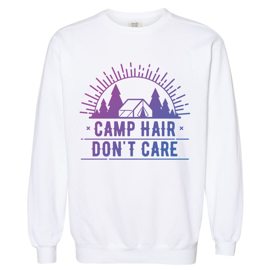 Funny Camp Hair Dont Care For Summer Camping Trips Gift Garment-Dyed Sweatshirt