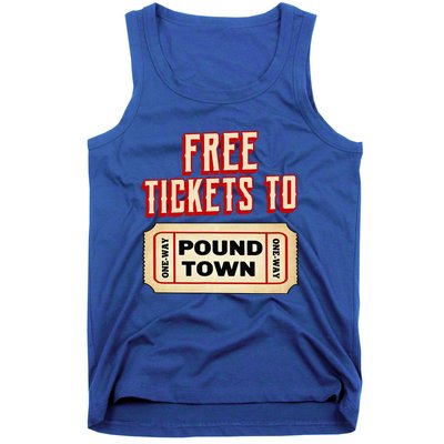 Funny College Humor Free Tickets To Pound Town Carnival Tank Top