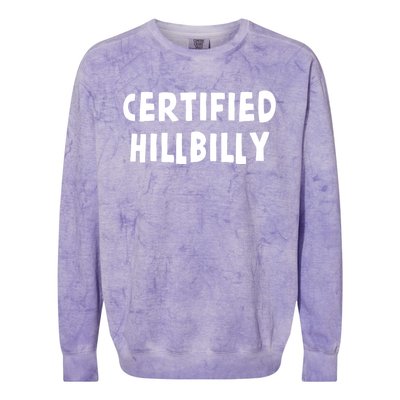 Funny Certified Hillbilly Bumpkin Cracker Rural Redneck Gift Colorblast Crewneck Sweatshirt