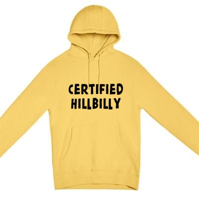 Funny Certified Hillbilly Bumpkin Cracker Rural Redneck Gift Premium Pullover Hoodie