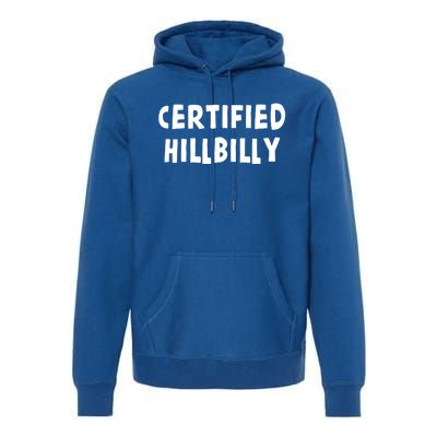 Funny Certified Hillbilly Bumpkin Cracker Rural Redneck Gift Premium Hoodie