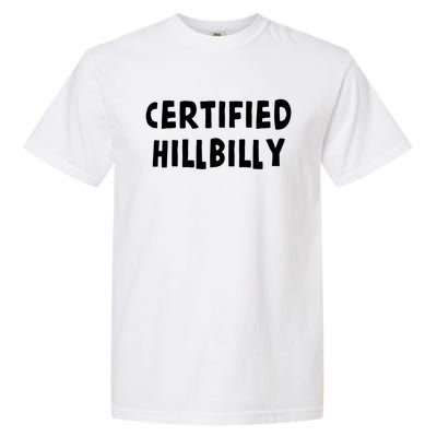 Funny Certified Hillbilly Bumpkin Cracker Rural Redneck Gift Garment-Dyed Heavyweight T-Shirt