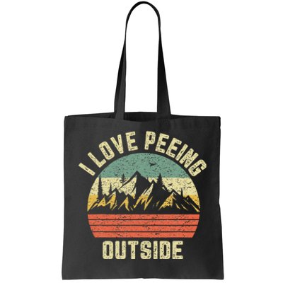 Funny Camping Hiking Outdoors I Love Peeing Outside Tote Bag