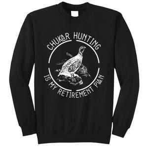 Funny Chukar Hunting Is My Retirement Plan For A Bird Hunter Sweatshirt