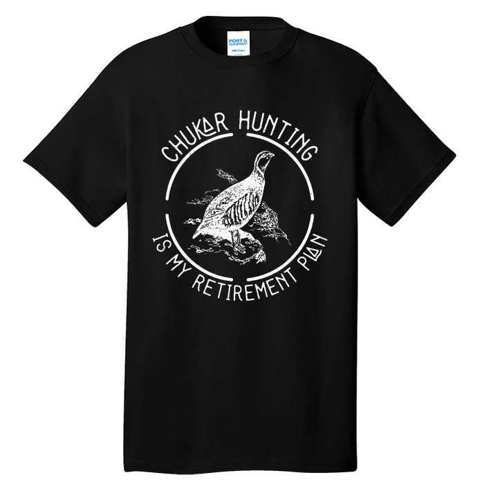 Funny Chukar Hunting Is My Retirement Plan For A Bird Hunter Tall T-Shirt