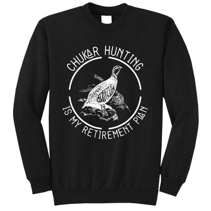 Funny Chukar Hunting Is My Retirement Plan For A Bird Hunter Tall Sweatshirt