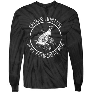 Funny Chukar Hunting Is My Retirement Plan For A Bird Hunter Tie-Dye Long Sleeve Shirt