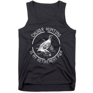 Funny Chukar Hunting Is My Retirement Plan For A Bird Hunter Tank Top