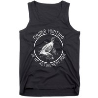 Funny Chukar Hunting Is My Retirement Plan For A Bird Hunter Tank Top