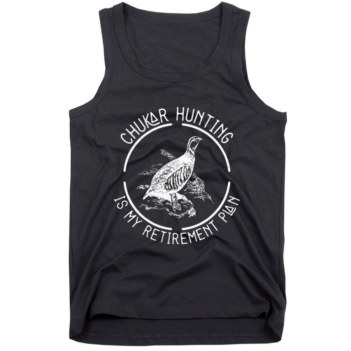 Funny Chukar Hunting Is My Retirement Plan For A Bird Hunter Tank Top