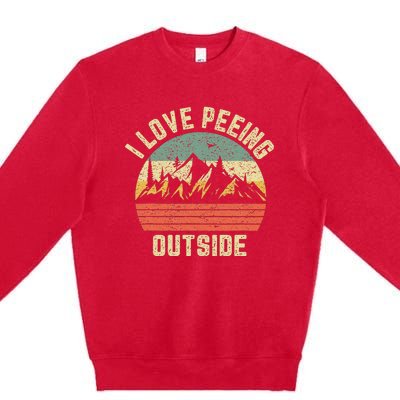 Funny Camping Hiking Outdoors I Love Peeing Outside Premium Crewneck Sweatshirt