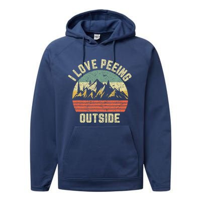 Funny Camping Hiking Outdoors I Love Peeing Outside Performance Fleece Hoodie