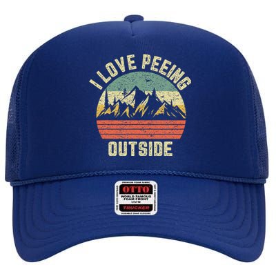 Funny Camping Hiking Outdoors I Love Peeing Outside High Crown Mesh Back Trucker Hat