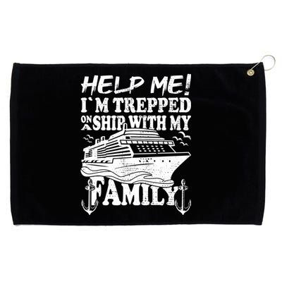 Family Cruise Help Me Im Trapped On A Ship With My Family Cute Gift Grommeted Golf Towel