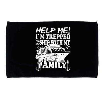 Family Cruise Help Me Im Trapped On A Ship With My Family Cute Gift Microfiber Hand Towel