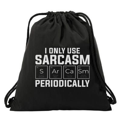 Funny Chemistry Humorous I Only Use Sarcasm Periodically Drawstring Bag