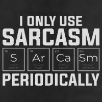 Funny Chemistry Humorous I Only Use Sarcasm Periodically Trucker Hat