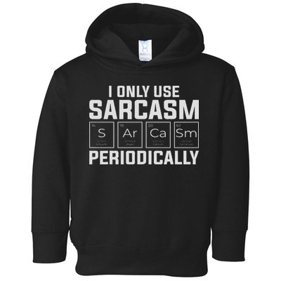 Funny Chemistry Humorous I Only Use Sarcasm Periodically Toddler Hoodie