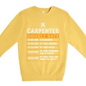 Funny Carpenter Hourly Rate Labor Price Chart Cute Gift Premium Crewneck Sweatshirt