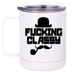 Fucking Classy Humor 12 oz Stainless Steel Tumbler Cup