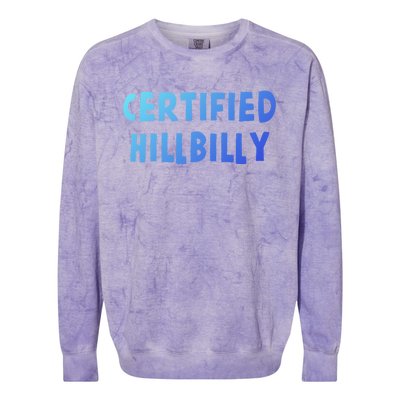 Funny Certified Hillbilly Bumpkin Cracker Rural Redneck Gift Colorblast Crewneck Sweatshirt