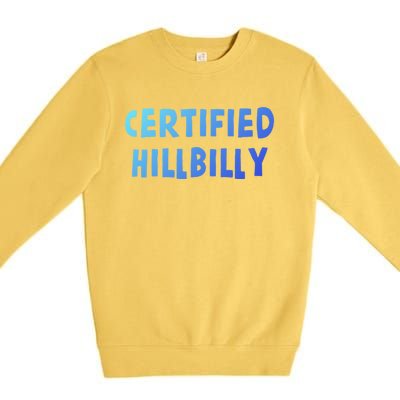 Funny Certified Hillbilly Bumpkin Cracker Rural Redneck Gift Premium Crewneck Sweatshirt