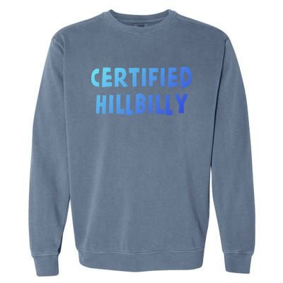 Funny Certified Hillbilly Bumpkin Cracker Rural Redneck Gift Garment-Dyed Sweatshirt