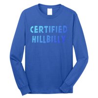 Funny Certified Hillbilly Bumpkin Cracker Rural Redneck Gift Long Sleeve Shirt