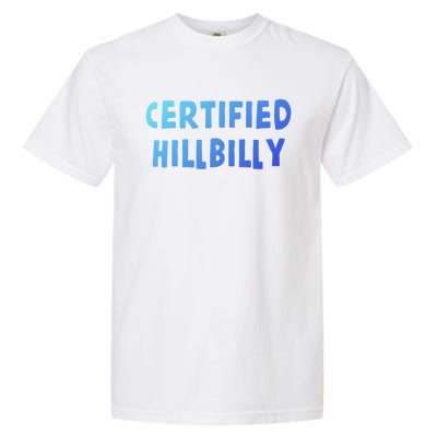 Funny Certified Hillbilly Bumpkin Cracker Rural Redneck Gift Garment-Dyed Heavyweight T-Shirt