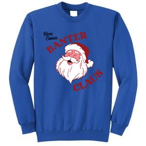 Father Christmas Here Comes Banter Claus Santa Ugly Xmas Gift Sweatshirt