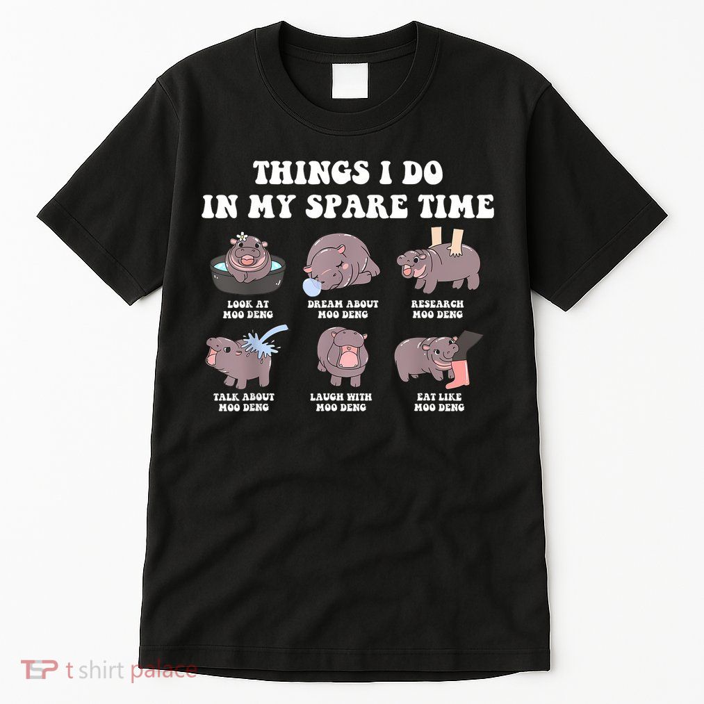 Funny Cute Hippo Moo Deng Things I Do In My Spare Time Meme Tall T-Shirt