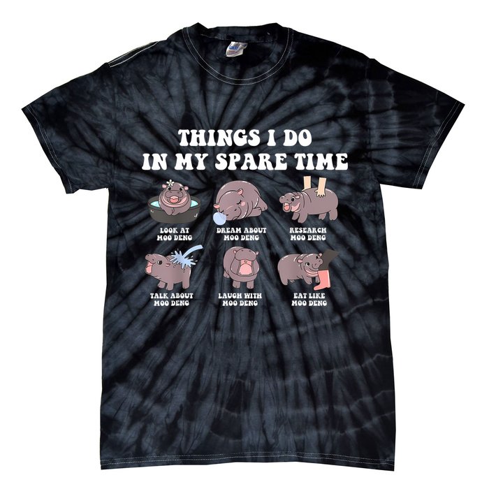 Funny Cute Hippo Moo Deng Things I Do In My Spare Time Meme Tie-Dye T-Shirt