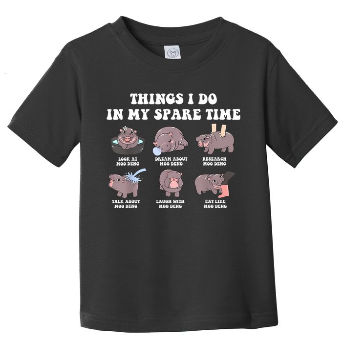 Funny Cute Hippo Moo Deng Things I Do In My Spare Time Meme Toddler T-Shirt