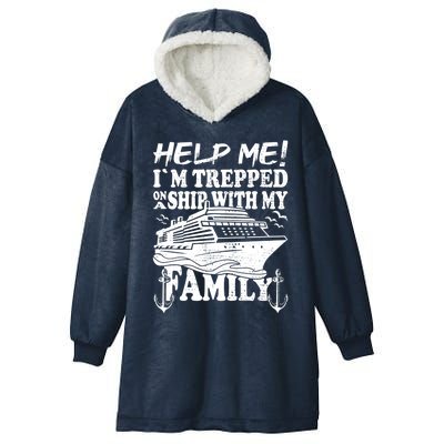 Family Cruise Help Me Im Trapped On A Ship With My Family Gift Hooded Wearable Blanket