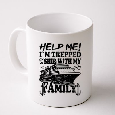 Family Cruise Help Me Im Trapped On A Ship With My Family Gift Coffee Mug