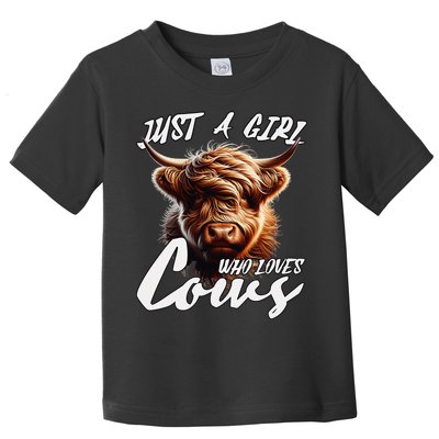 Funny Cute Highland Cow Just A Girl Who Loves Cows Toddler T-Shirt