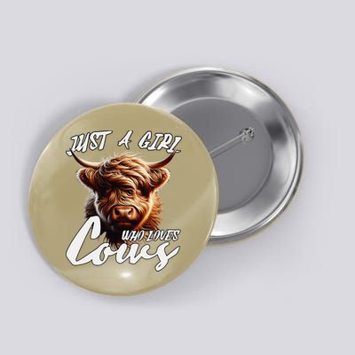 Funny Cute Highland Cow Just A Girl Who Loves Cows Button