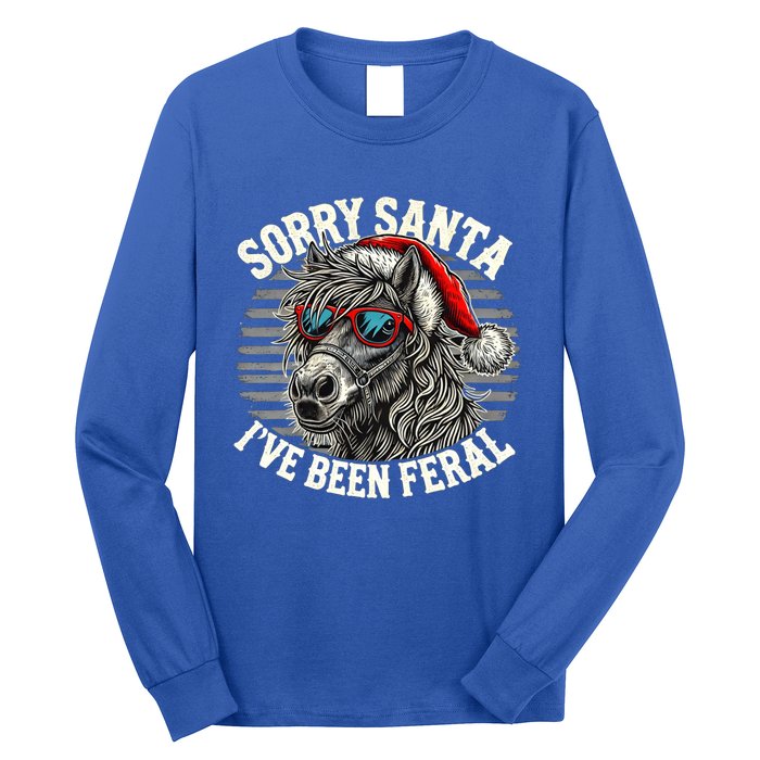 Funny Christmas Horse Saying Sorry Santa IVe Been Feral Cool Gift Long Sleeve Shirt