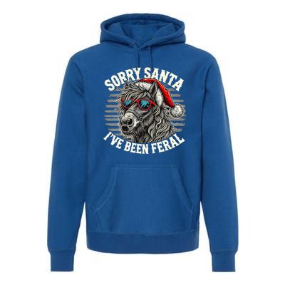 Funny Christmas Horse Saying Sorry Santa IVe Been Feral Cool Gift Premium Hoodie