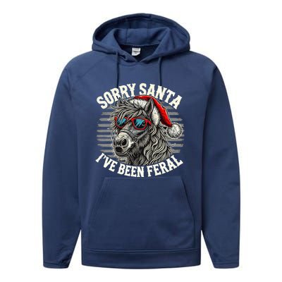 Funny Christmas Horse Saying Sorry Santa IVe Been Feral Cool Gift Performance Fleece Hoodie