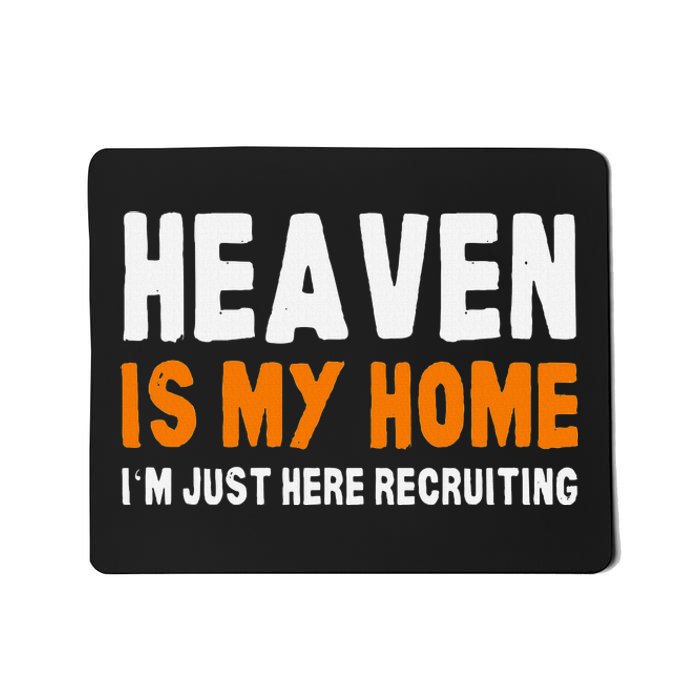 Funny Christian Heaven Is My Home Jesus Believer Mousepad