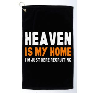 Funny Christian Heaven Is My Home Jesus Believer Platinum Collection Golf Towel