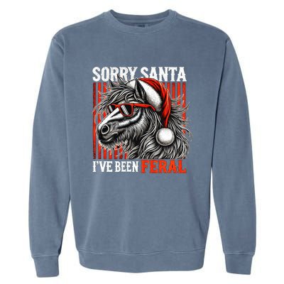 Funny Christmas Horse Saying Sorry Santa IVe Been Feral Gift Garment-Dyed Sweatshirt