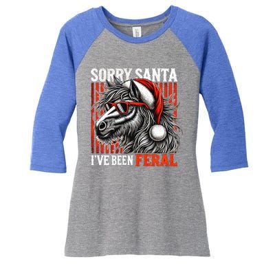 Funny Christmas Horse Saying Sorry Santa IVe Been Feral Gift Women's Tri-Blend 3/4-Sleeve Raglan Shirt