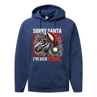 Funny Christmas Horse Saying Sorry Santa IVe Been Feral Gift Performance Fleece Hoodie