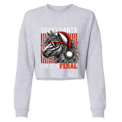 Funny Christmas Horse Saying Sorry Santa IVe Been Feral Gift Cropped Pullover Crew